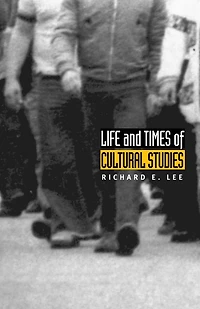 Life and Times of Cultural Studies: The Politics and Transformation of the Structures of Knowledge