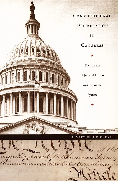 Constitutional Deliberation in Congress: The Impact of Judicial Review in a Separated System