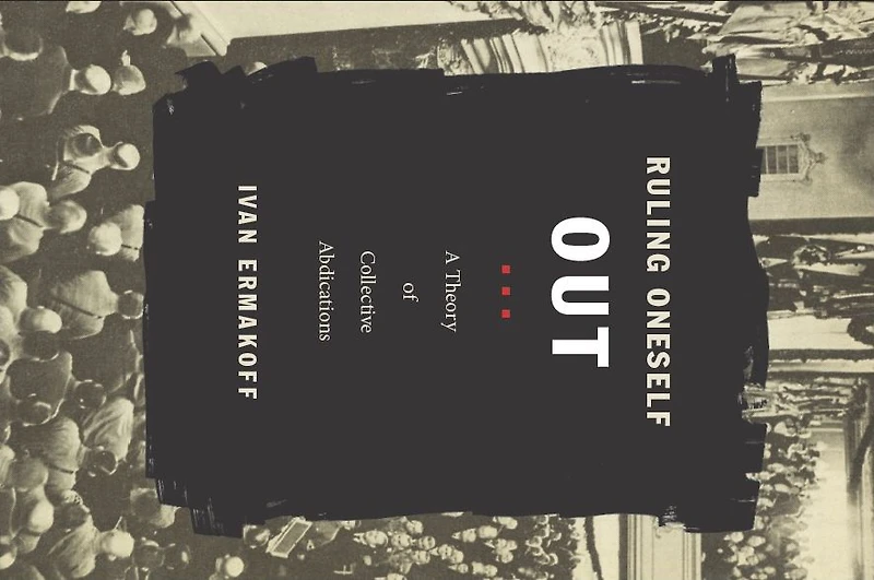 Ruling Oneself Out: A Theory of Collective Abdications