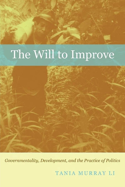 The Will to Improve: Governmentality, Development, and the Practice of Politics