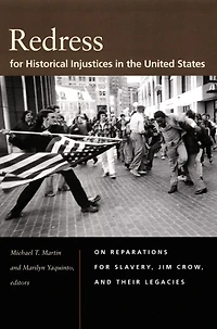 Redress for Historical Injustices in the United States: On Reparations for Slavery, Jim Crow, and Their Legacies