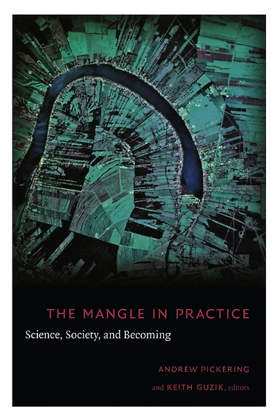 The Mangle in Practice: Science, Society, and Becoming