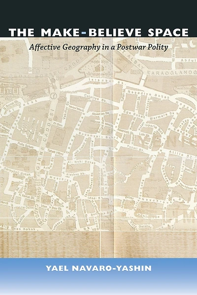 The Make-Believe Space: Affective Geography in a Postwar Polity