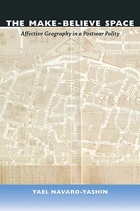 The Make-Believe Space: Affective Geography in a Postwar Polity