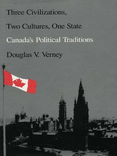 Three Civilizations, Two Cultures, One State: Canada's Political Traditions