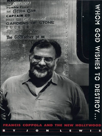 Whom God Wishes to Destroy . . .: Francis Coppola and the New Hollywood