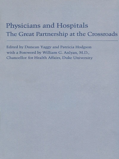 Physicians and Hospitals: The Great Partnership at the Crossroads