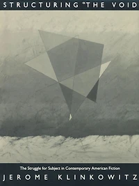 Structuring the Void: The Struggle for Subject in Contemporary American Fiction