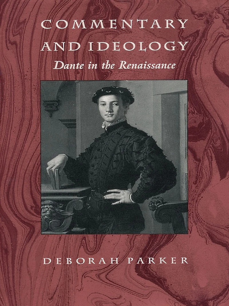 Commentary and Ideology: Dante in the Renaissance