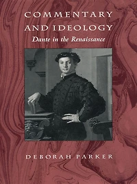 Commentary and Ideology: Dante in the Renaissance