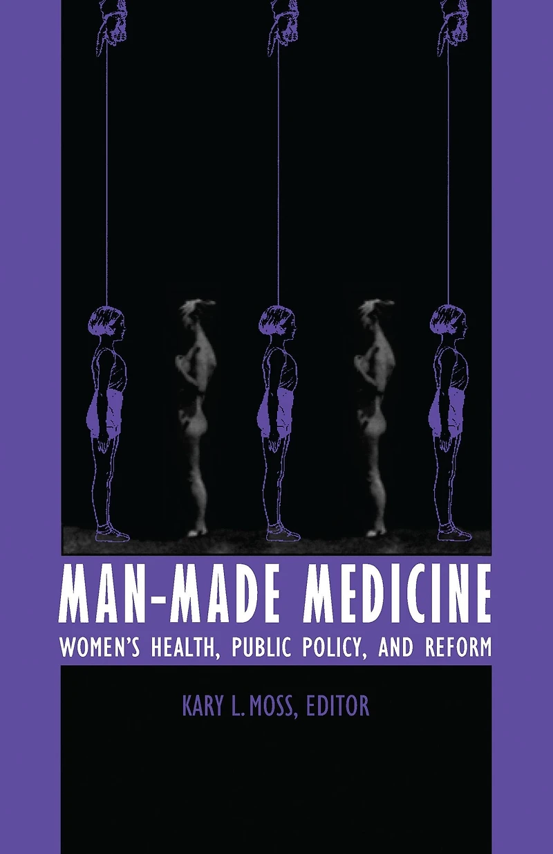 Man-Made Medicine: Women's Health, Public Policy, and Reform
