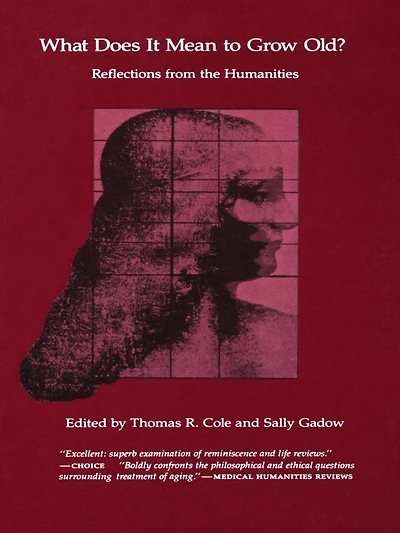 What Does It Mean to Grow Old?: Reflections from the Humanities