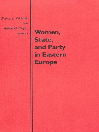 Women, State, and Party in Eastern Europe