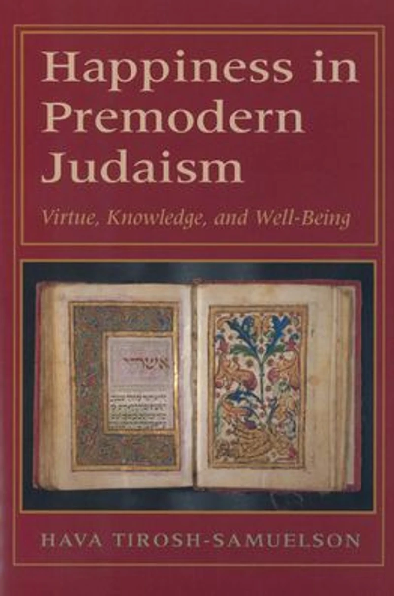 Happiness Premodern Judaism: Virtue, Knowledge, and Well-Being