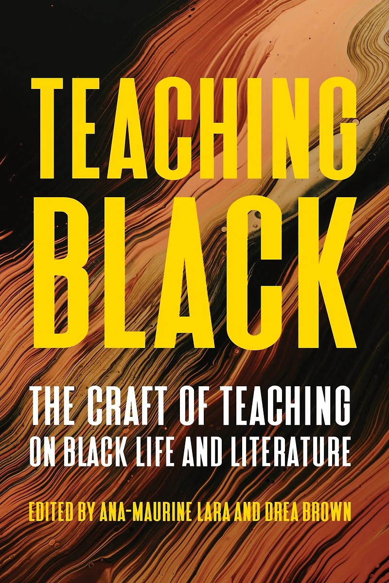 Teaching Black: The Craft of on Black Life and Literature