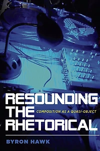Resounding the Rhetorical: Composition as a Quasi-Object