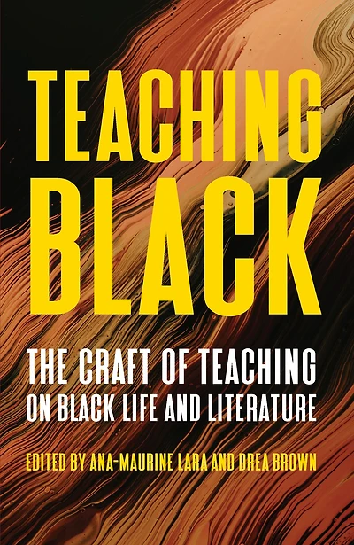 Teaching Black: The Craft of on Black Life and Literature