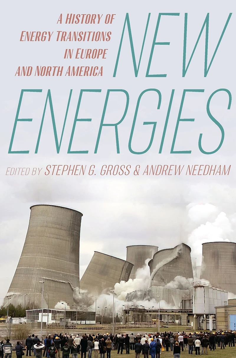 New Energies: A History of Energy Transitions in Europe and North America
