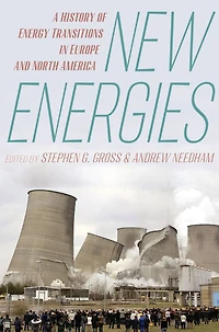 New Energies: A History of Energy Transitions in Europe and North America