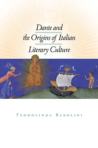 Dante and the Origins of Italian Literary Culture