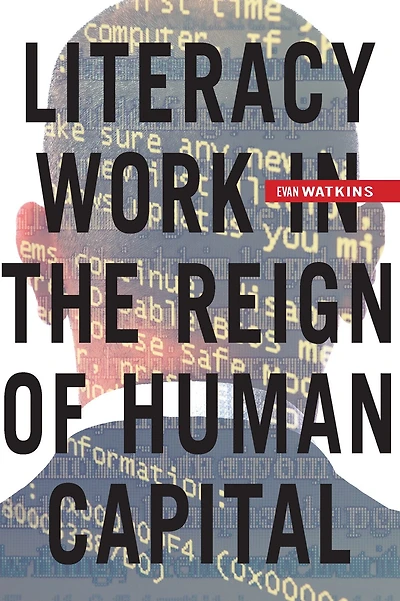 Literacy Work in the Reign of Human Capital