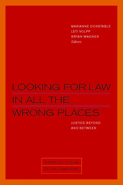 Looking for Law in All the Wrong Places: Justice Beyond and Between
