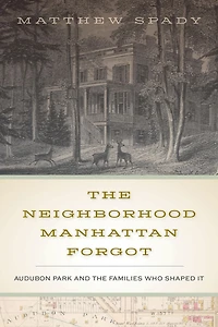 the Neighborhood Manhattan Forgot: Audubon Park and Families Who Shaped It