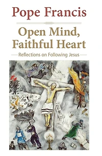 Open Mind, Faithful Heart: Reflections on Following Jesus