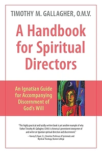 A Handbook for Spiritual Directors: An Ignatian Guide Accompanying Discernment of God's Will