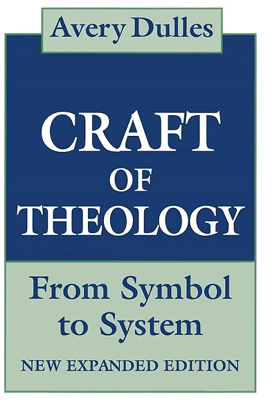 The Craft of Theology: From Symbol to System