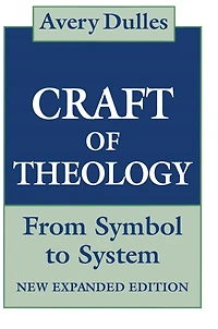 The Craft of Theology: From Symbol to System