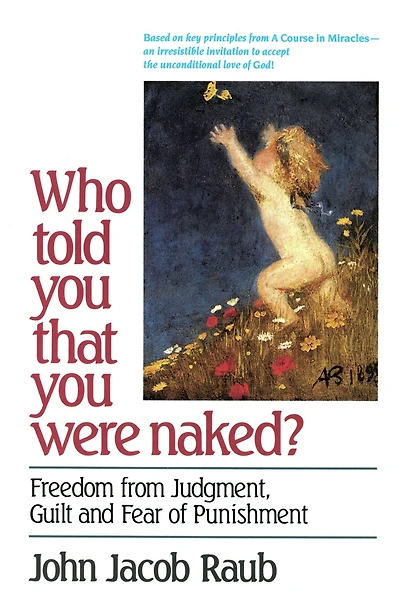 Who Told You That Were Naked? Freedom from Judgment, Guilt and Fear of Punishment