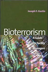 Bioterrorism: A Guide for Facility Managers