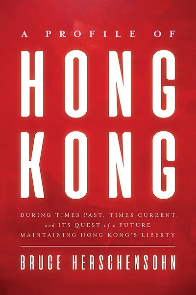 a Profile of Hong Kong: During Times Past, Current, and Its Quest Future Maintaining Kong's Liberty