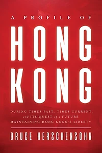 a Profile of Hong Kong: During Times Past, Current, and Its Quest Future Maintaining Kong's Liberty