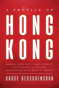 a Profile of Hong Kong: During Times Past, Current, and Its Quest Future Maintaining Kong's Liberty