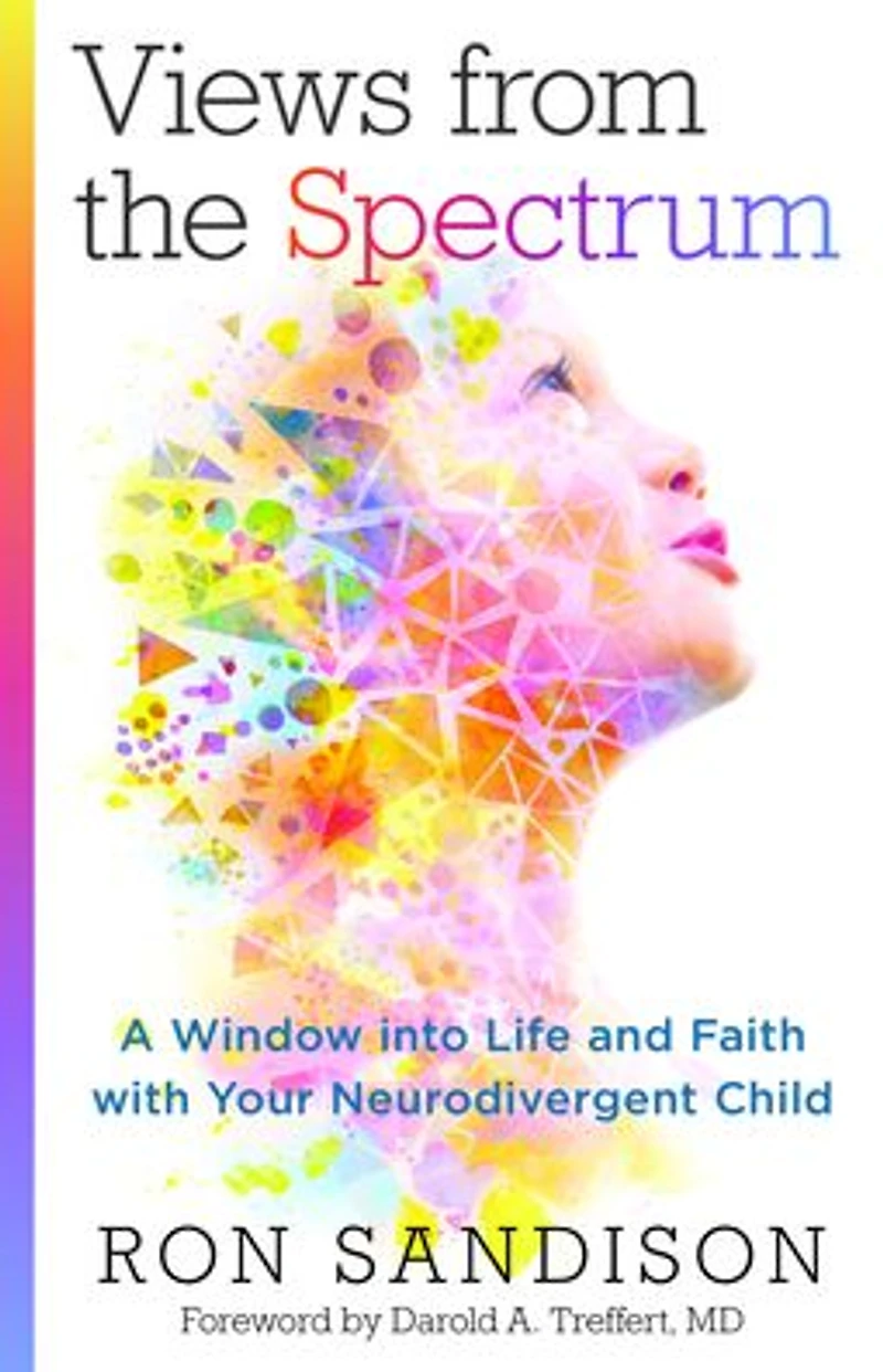 Views from the Spectrum: A Window into Life and Faith with Your Neurodivergent Child