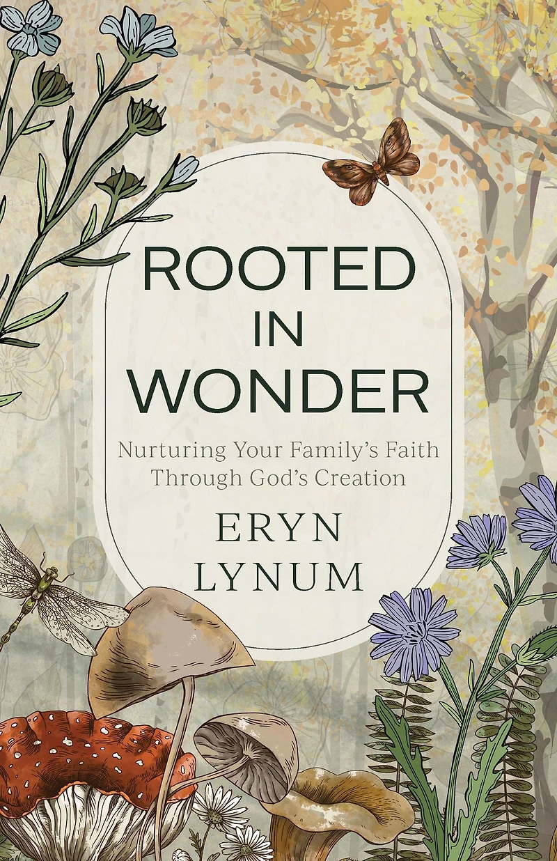 Rooted Wonder: Nurturing Your Family's Faith Through God's Creation