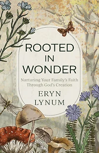 Rooted Wonder: Nurturing Your Family's Faith Through God's Creation