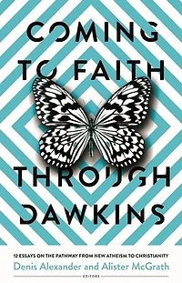 Coming to Faith Through Dawkins: 12 Essays on the Pathway from New Atheism Christianity
