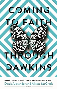 Coming to Faith Through Dawkins: 12 Essays on the Pathway from New Atheism Christianity
