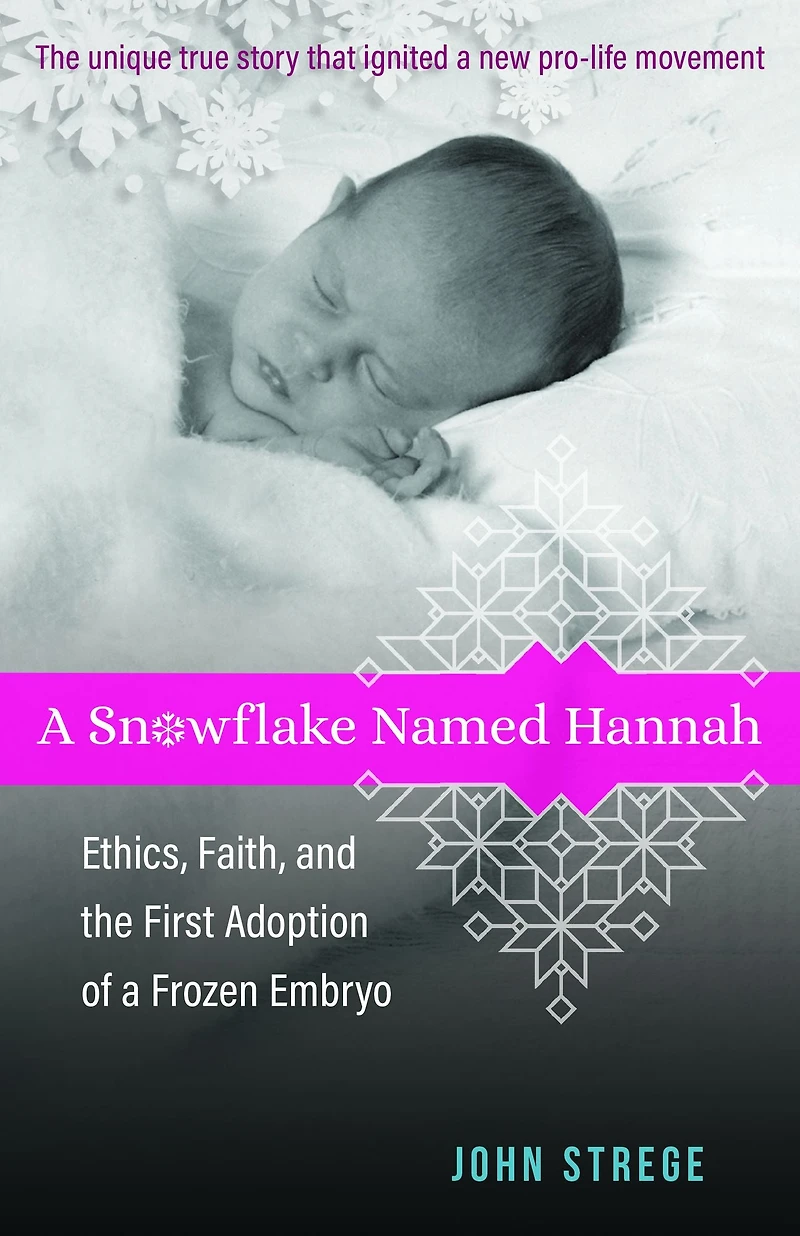 a Snowflake Named Hannah: Ethics, Faith, and the First Adoption of Frozen Embryo