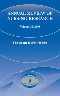 Annual Review of Nursing Research, Volume 26, 2008: Focus on Rural Health