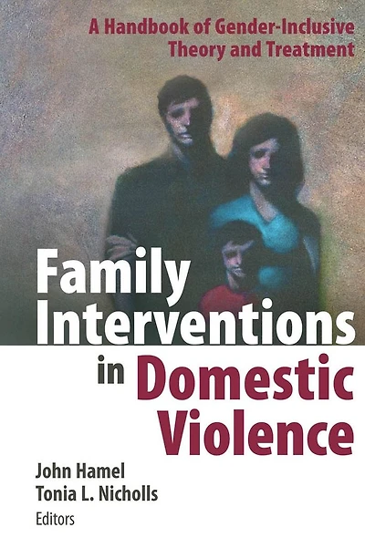 Family Interventions in Domestic Violence: A Handbook of Gender-Inclusive Theory and Treatment