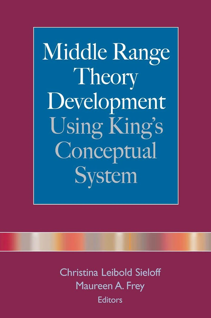 Middle Range Theory Development Using King's Conceptual System