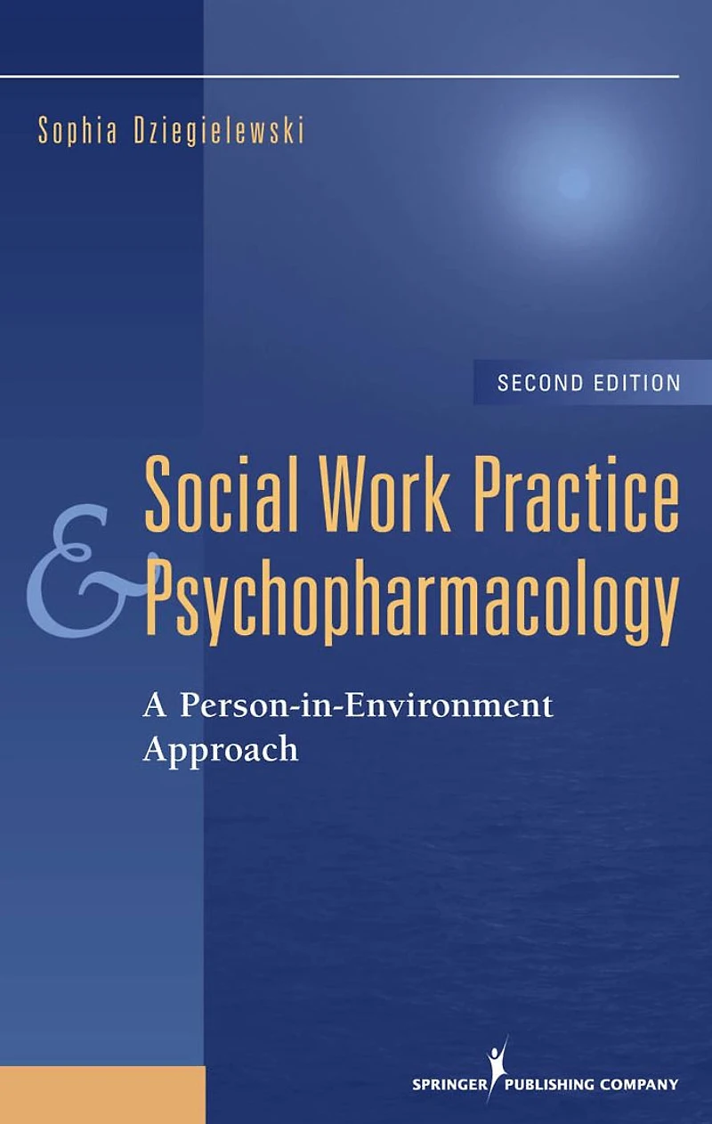 Social Work Practice and Psychopharmacology, Second Edition: A Person-in-Environment Approach