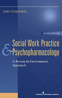 Social Work Practice and Psychopharmacology, Second Edition: A Person-in-Environment Approach