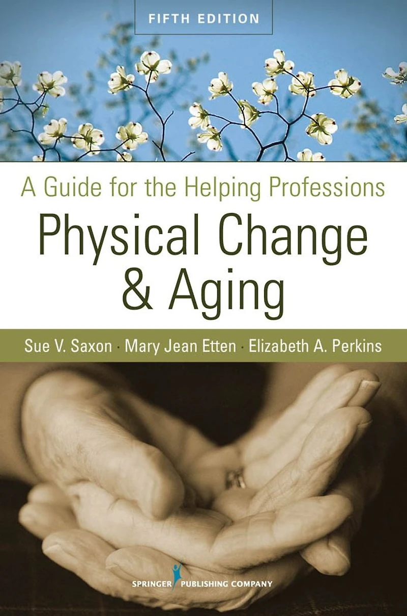 Physical Change and Aging: A Guide for the Helping Professions, Fifth Edition