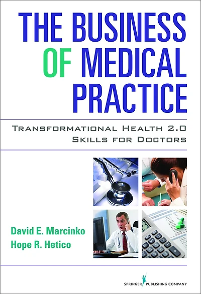 The Business of Medical Practice: Transformational Health 2.0 Skills for Doctors, Third Edition