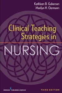 Clinical Teaching Strategies in Nursing, Third Edition